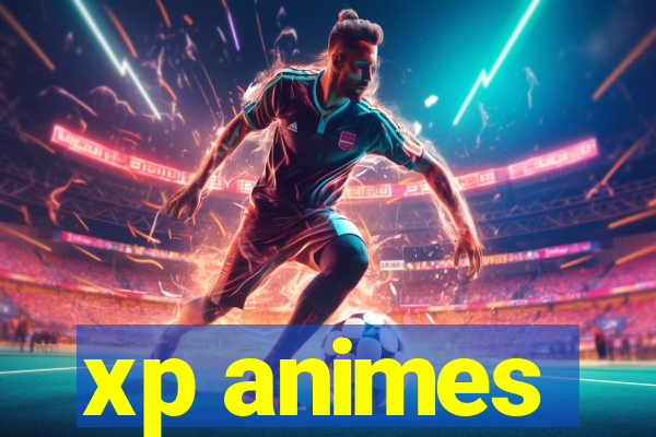 xp animes